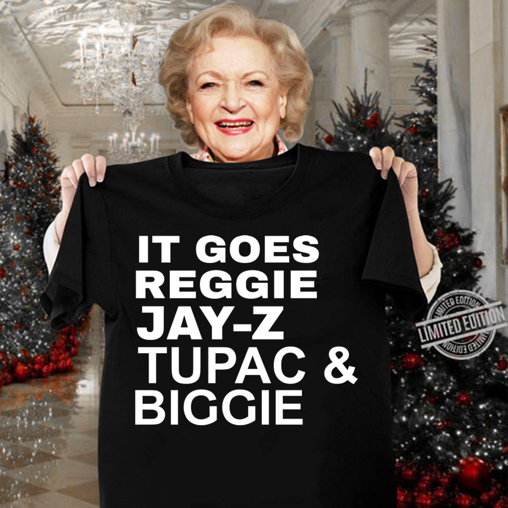 it goes reggie jay z tupac and biggie t-shirt woman shirt