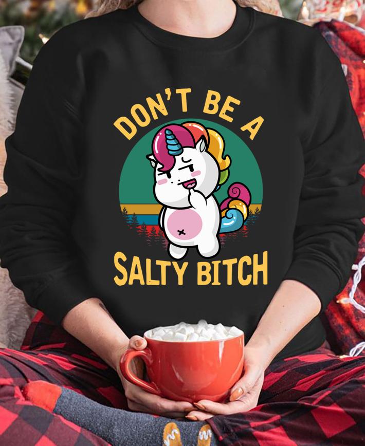 Premium Don’t Be A Salty Bitch Funny Unicorn t-shirt sweatshirt