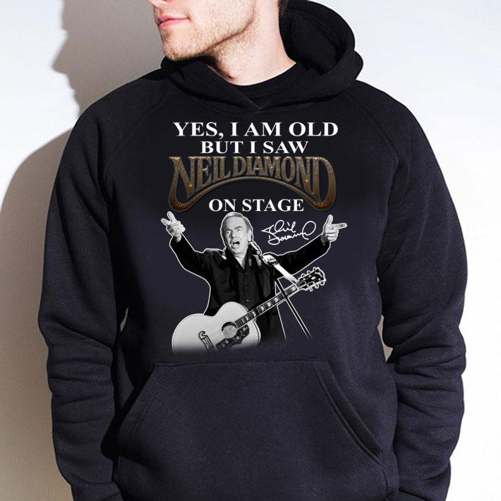 Yes i am old but i saw Neil Diamond on stage signature t-shirt hoodie