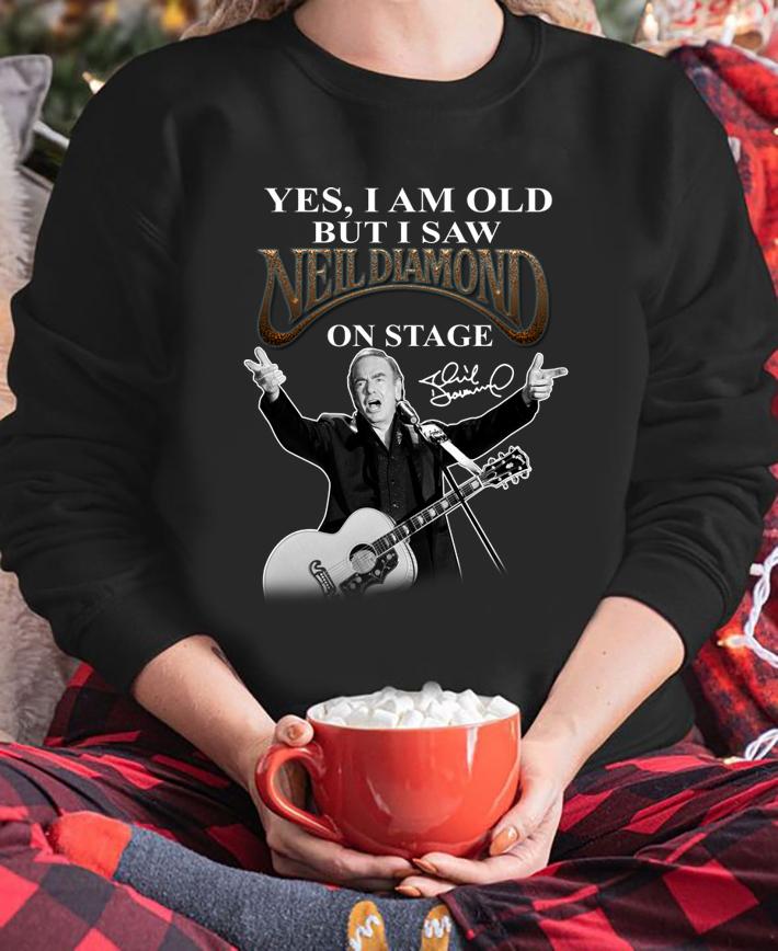 Yes i am old but i saw Neil Diamond on stage signature t-shirt sweatshirt