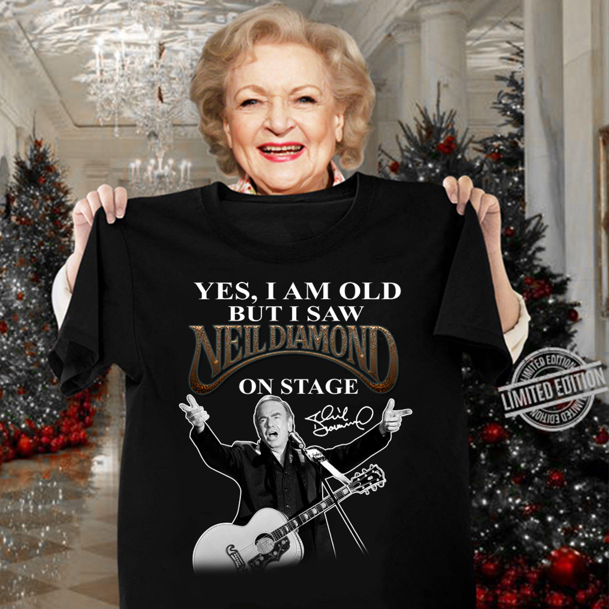 Yes i am old but i saw Neil Diamond on stage signature t-shirt woman shirt