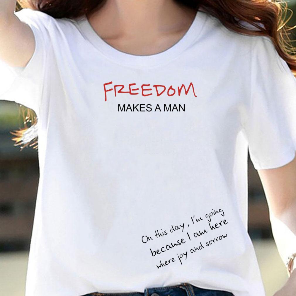 Austria Freedom Makes Man t-shirt woman shirt