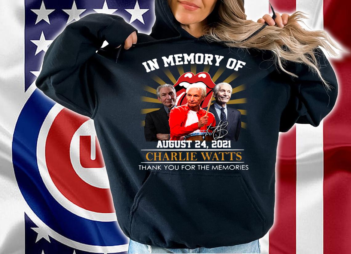 In Memory Of Charlie Watts August 24 2021 The Rolling Stones Band Signature t-shirt hoodie