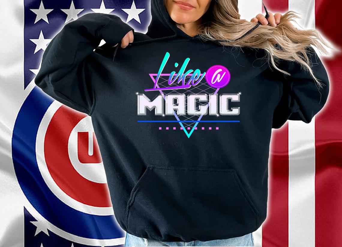 Like A Magic t-shirt hoodie