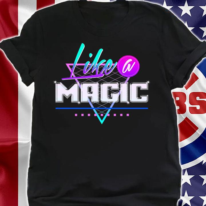 Like A Magic t-shirt shirt