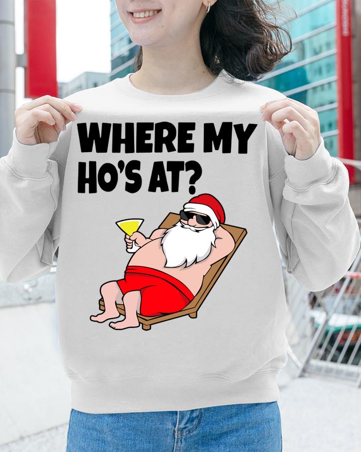 Where My Ho's At Christmas - Naughty Santa t-shirt sweatshirt