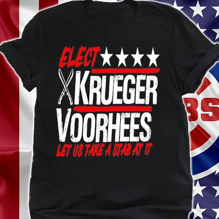 Elect Krueger Voorhees let us take a stab at it t-shirt shirt