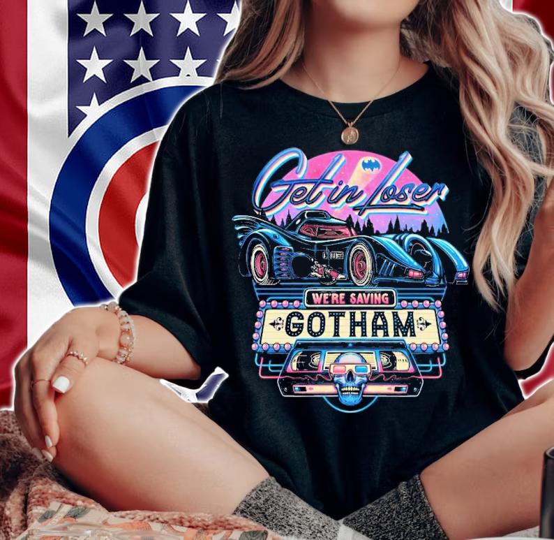 Batman get in loser we're saving Gotham shirt t-shirt woman shirt