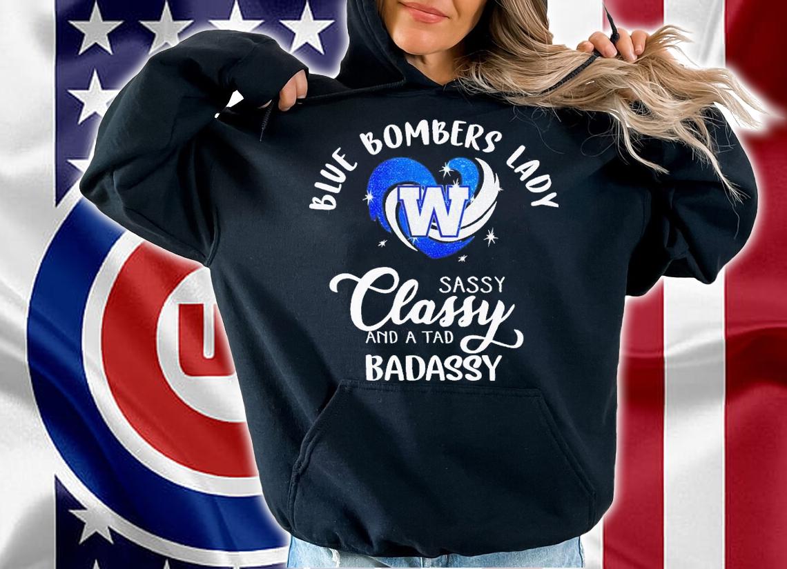 Blue Bombers lady sassy classy and a tad badassy shirt t-shirt hoodie