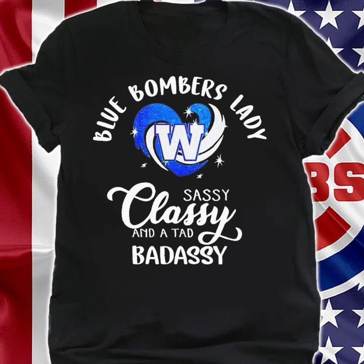 Blue Bombers lady sassy classy and a tad badassy shirt t-shirt shirt