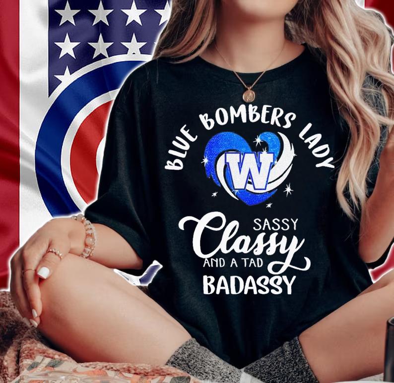 Blue Bombers lady sassy classy and a tad badassy shirt t-shirt woman shirt