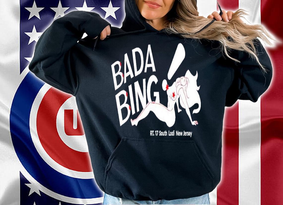 Bada Bing Rt 17 South Lodi New Jersey shirt t-shirt hoodie