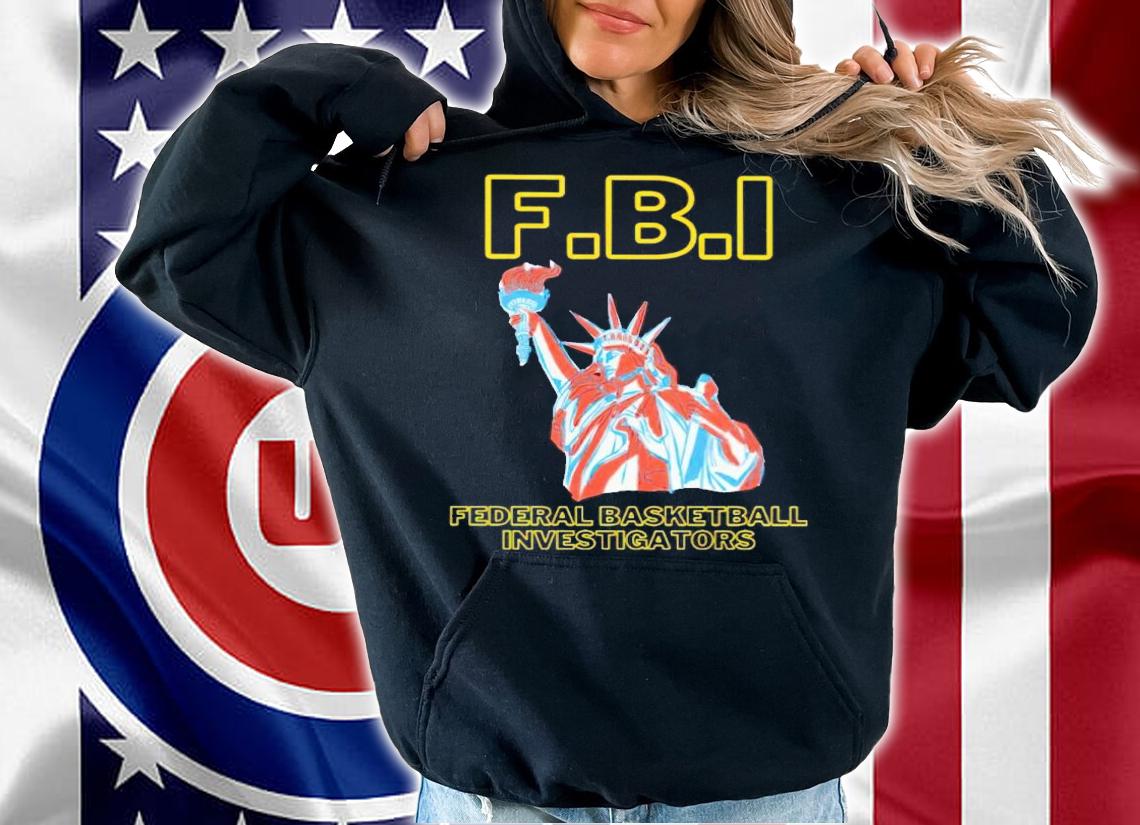 FBI Federal Basketball Investigators shirt t-shirt hoodie