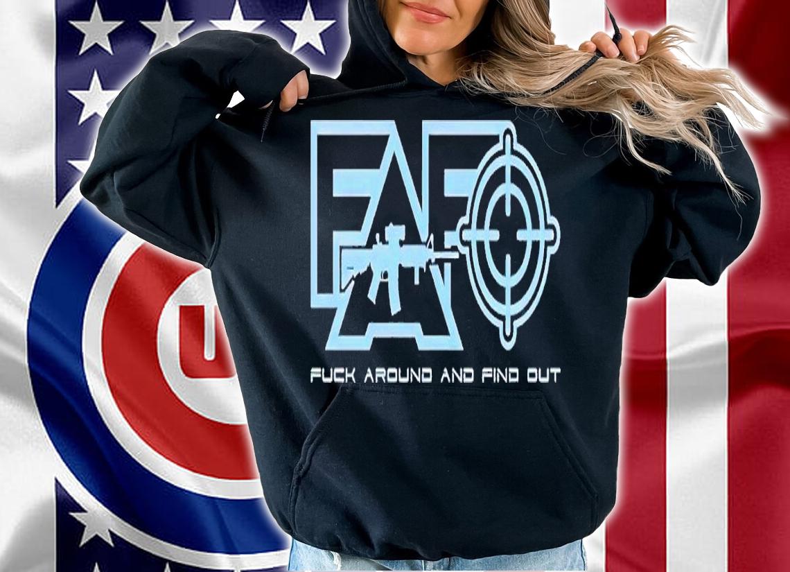 Fuck around and find out snip shirt t-shirt hoodie