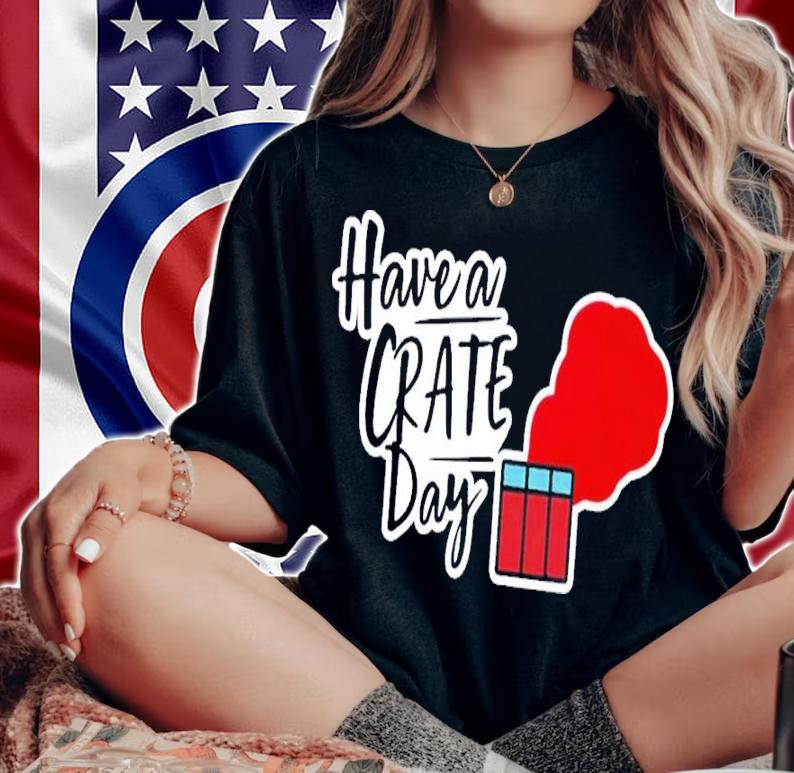 Have A Crate Day Pubg Shirt t-shirt woman shirt