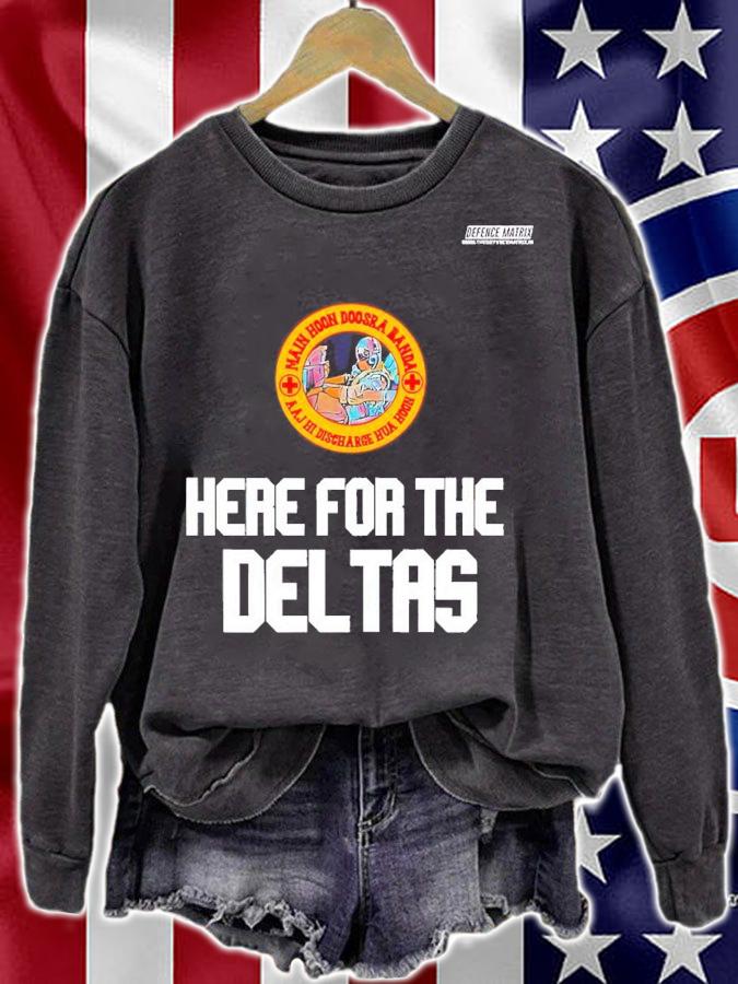 Here for the Deltas shirt t-shirt sweatshirt