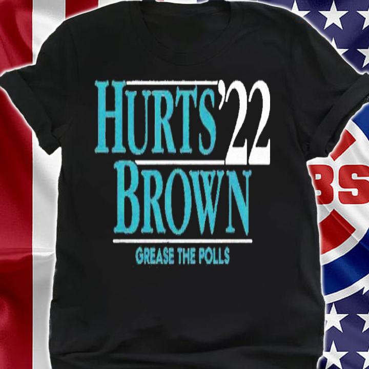 Hurts Brown '22 Grease The Polls Shirt t-shirt shirt