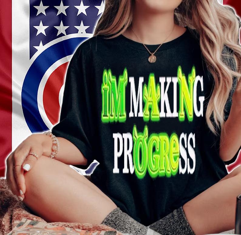 I'm Making Progress shirt t-shirt woman shirt