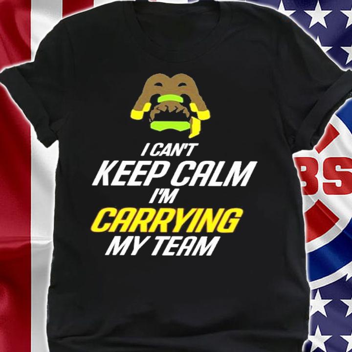 I Cant Keep Calm Im Carrying My Team Shirt t-shirt shirt