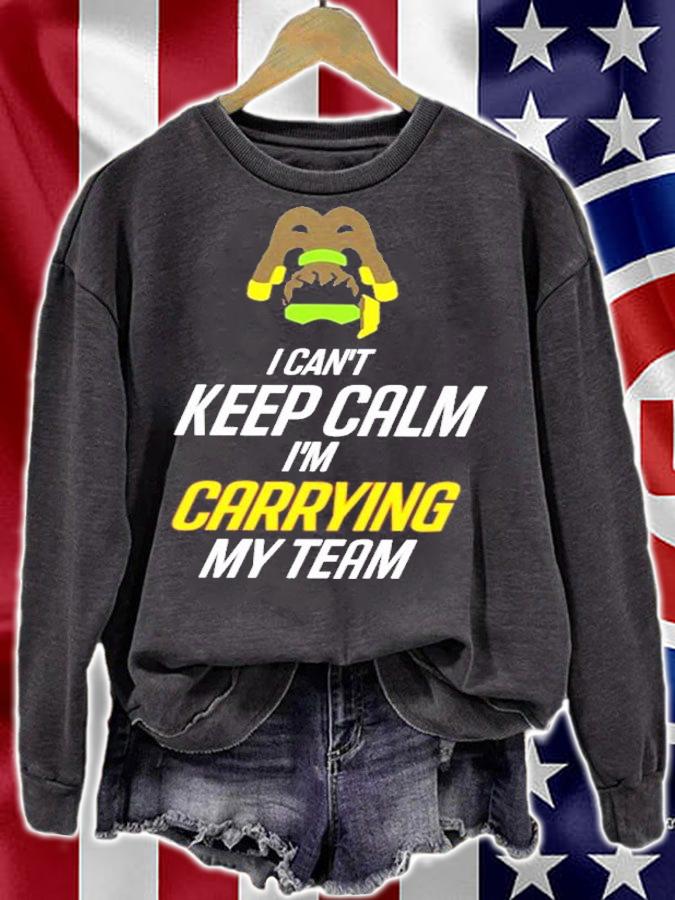 I Cant Keep Calm Im Carrying My Team Shirt t-shirt sweatshirt