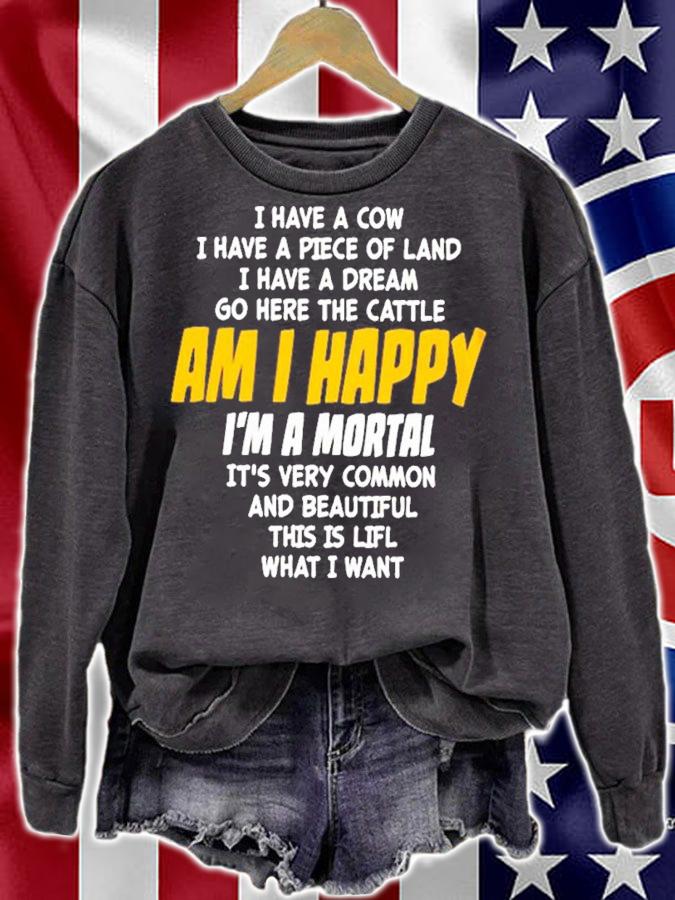 I Have A Cow I Have A Piece Of Land I Have A Dream Go Here The Cattle Am I Happy Shirt t-shirt sweatshirt