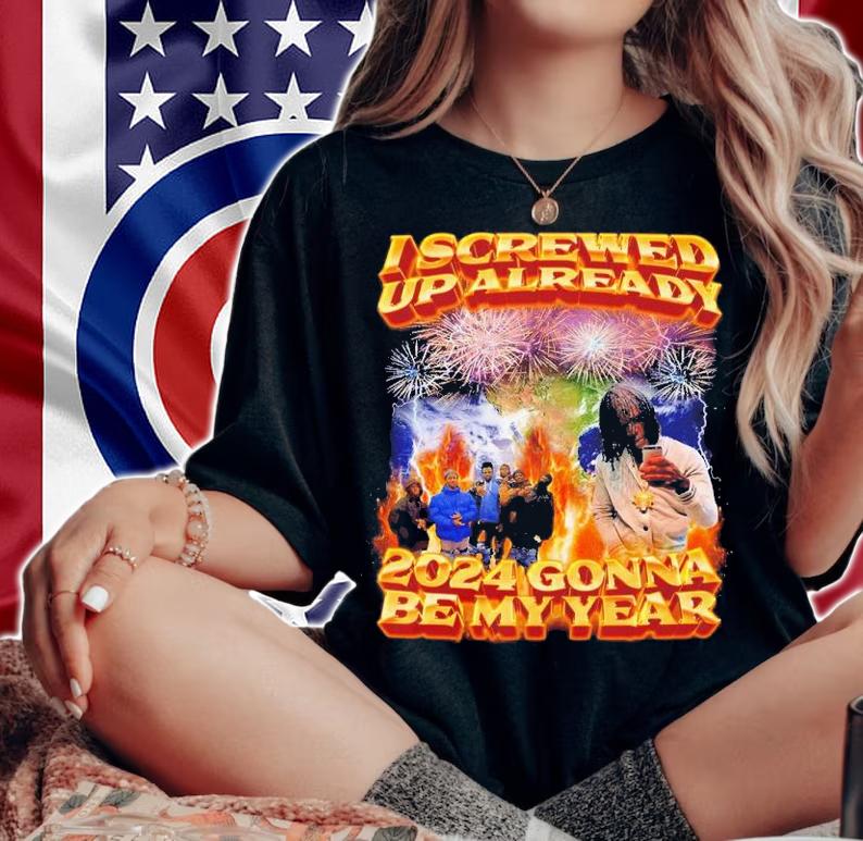 I screwed up already 2024 gonna be my year shirt t-shirt woman shirt