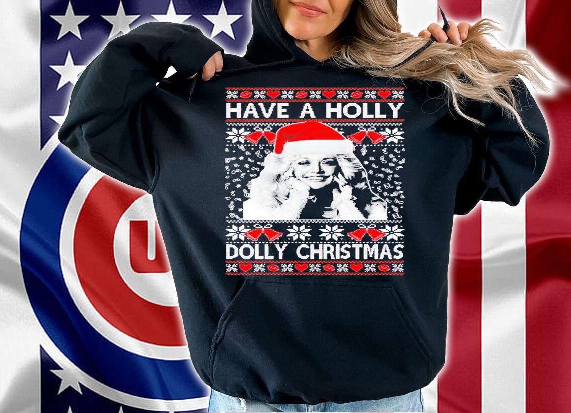 Have A Holly Dolly Christmas Ugly Christmas shirt t-shirt hoodie
