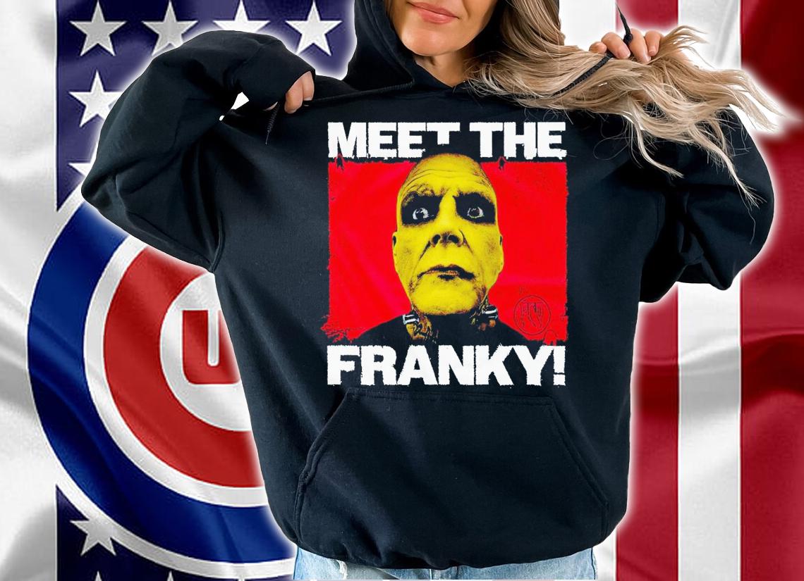 Meet the Franky! shirt t-shirt hoodie