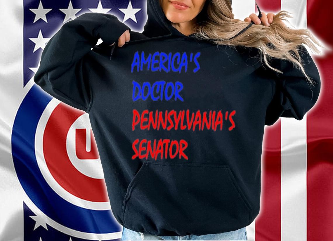 America's Doctor Pennsylvania's Senator Shirt t-shirt hoodie
