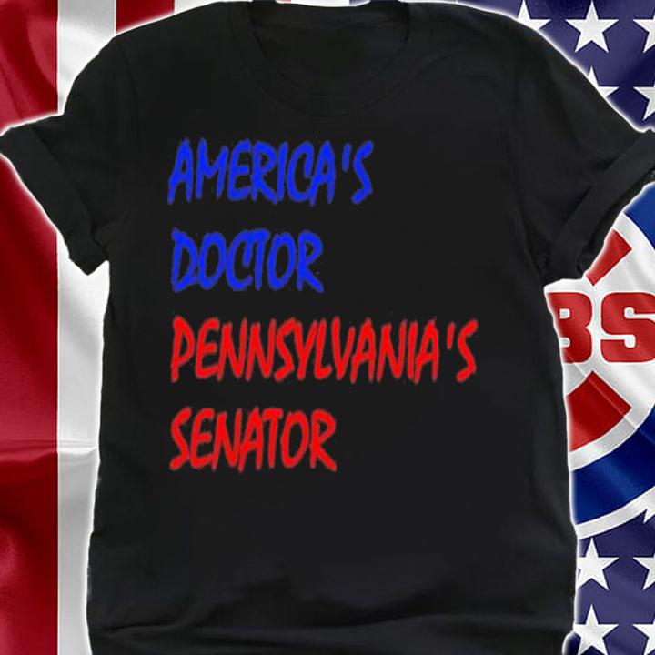 America's Doctor Pennsylvania's Senator Shirt t-shirt shirt