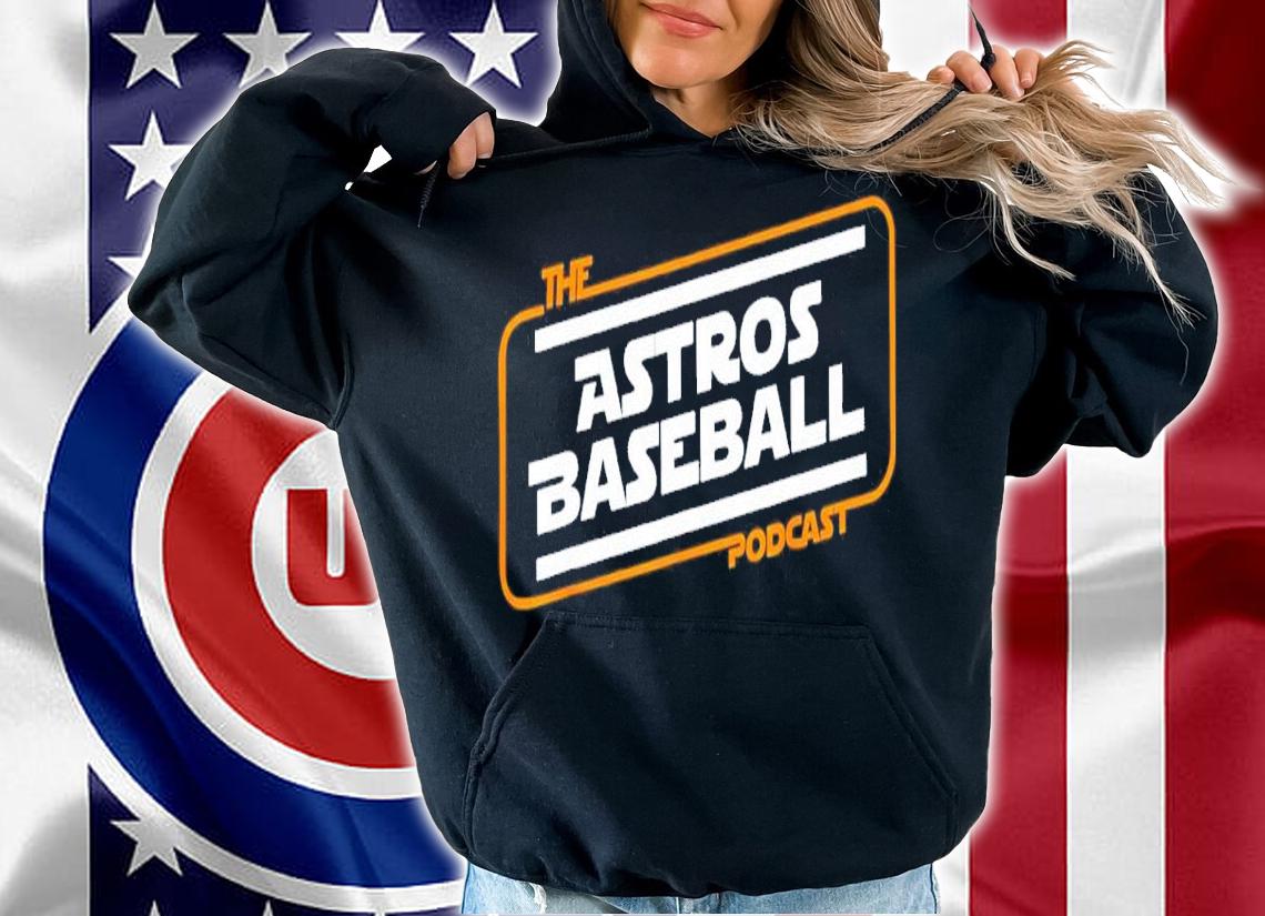The Astros Baseball Podcast Shirt t-shirt hoodie