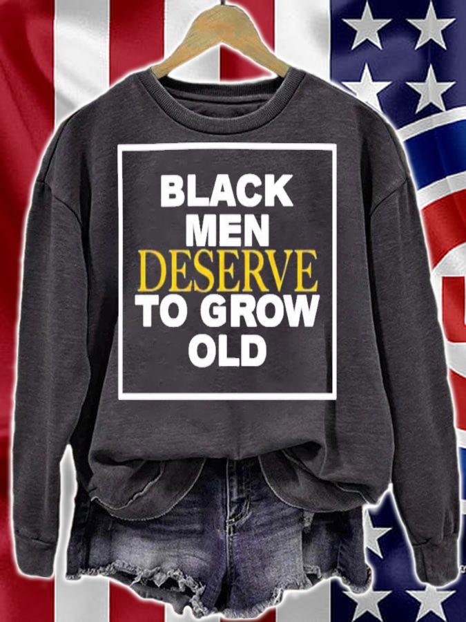 Black Men Deserve To Grow Old T-Shirt t-shirt sweatshirt