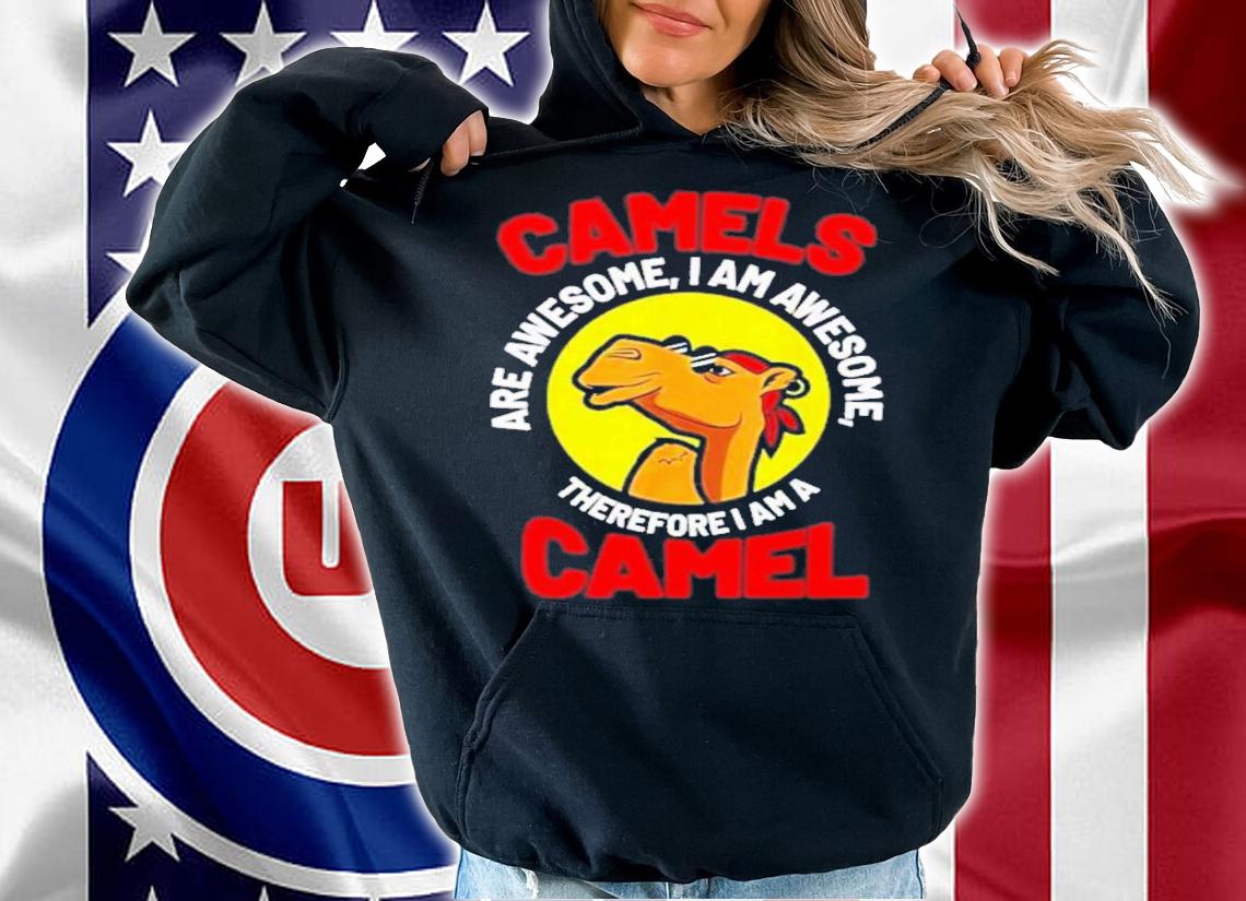 Camels Are Awesome I Am A Camel T-Shirt t-shirt hoodie