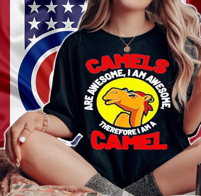 Camels Are Awesome I Am A Camel T-Shirt t-shirt woman shirt