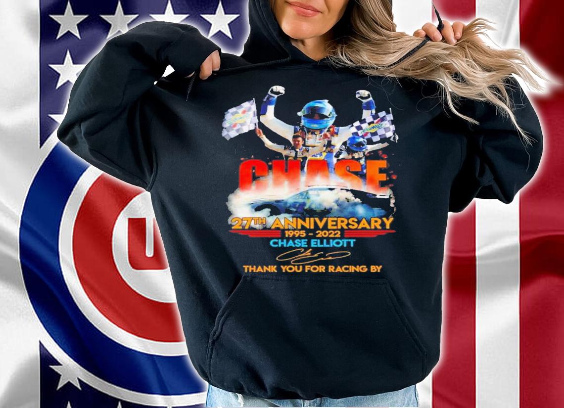 Chase Elliott 27th Anniversary 1995-2022 Signature Thank You For Racing By Shirt t-shirt