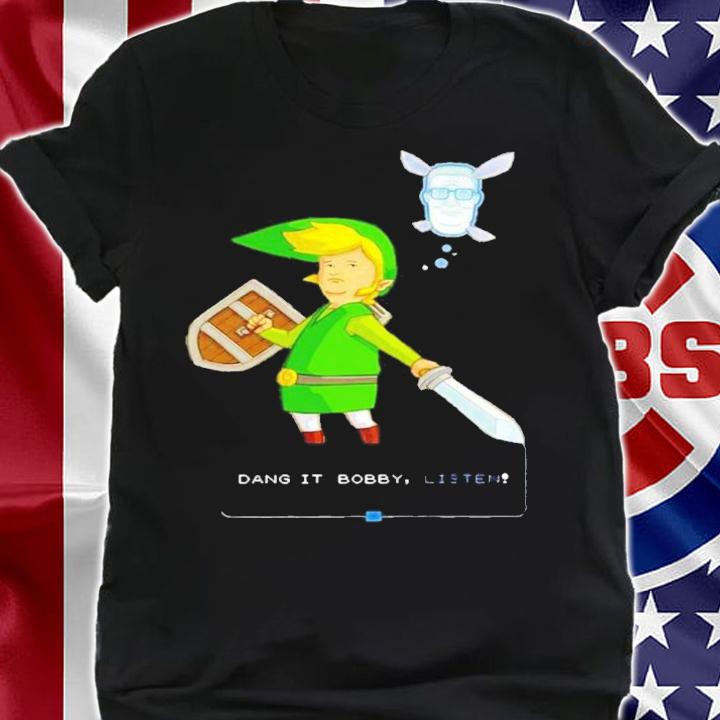 King of the Hill Link dang it Bobby listen shirt t-shirt