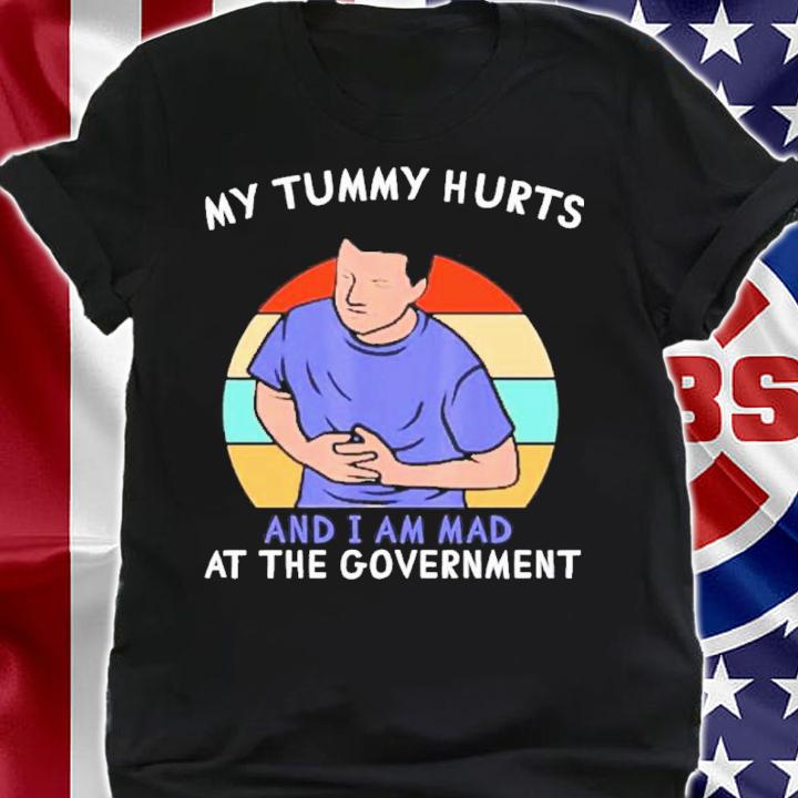 My Tummy Hurts And I'm Mad At The Government Vintage Shirt t-shirt shirt