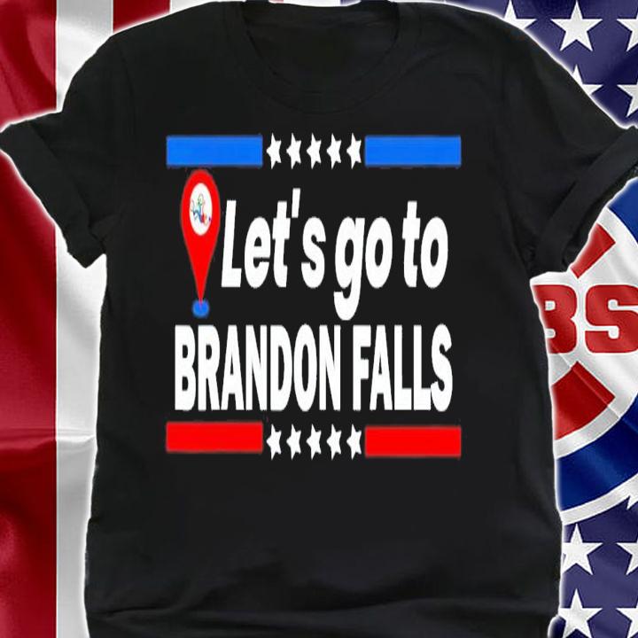 Let's Go To Brandon Falls Historical Landmark On Map T-Shirt t-shirt