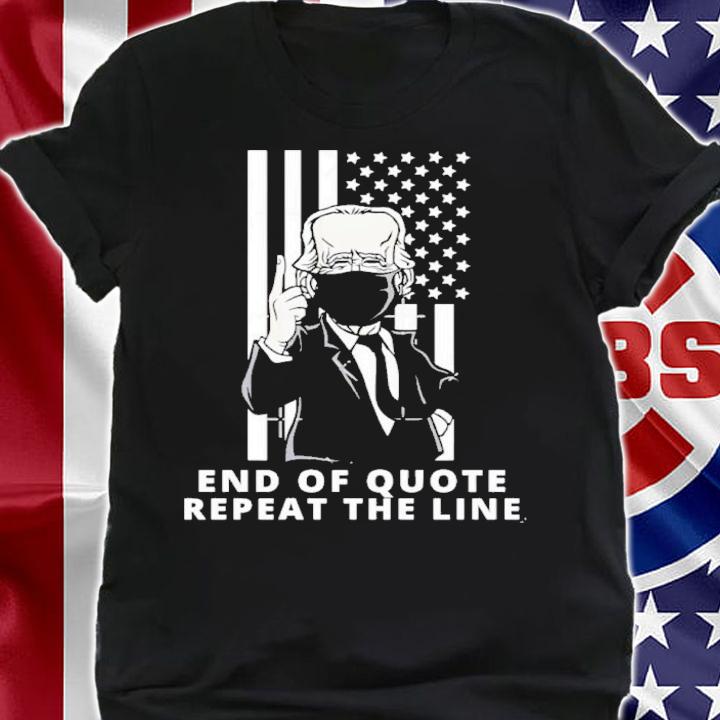 Biden Face Mask End Of Quote Repeat Line Shirt t-shirt shirt