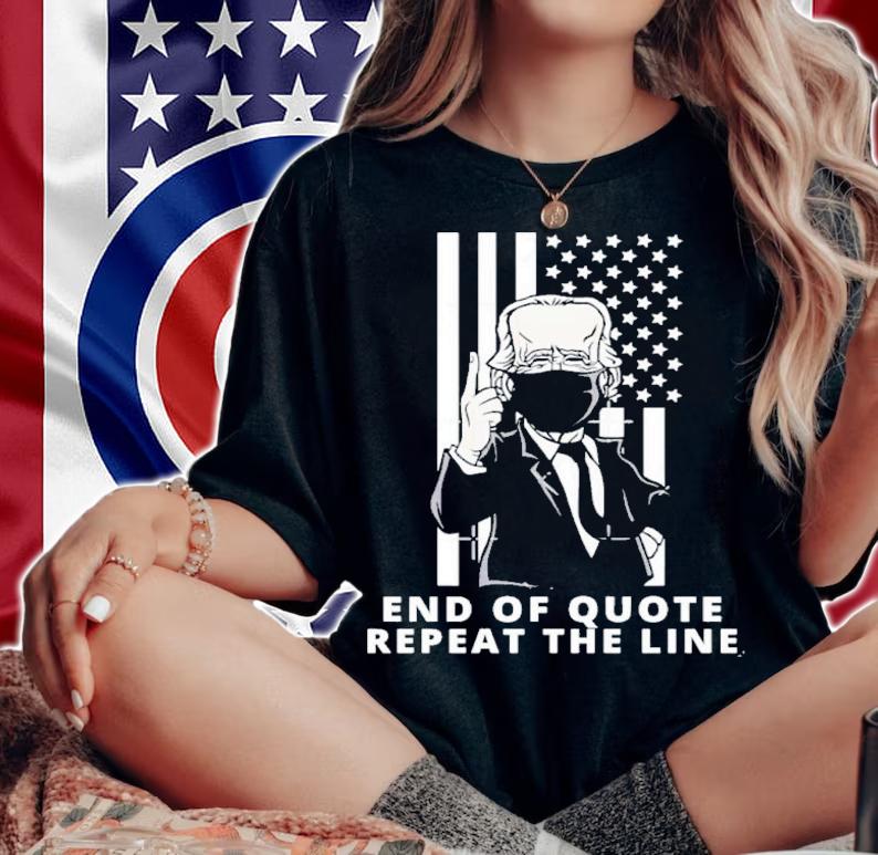 Biden Face Mask End Of Quote Repeat Line Shirt t-shirt woman shirt