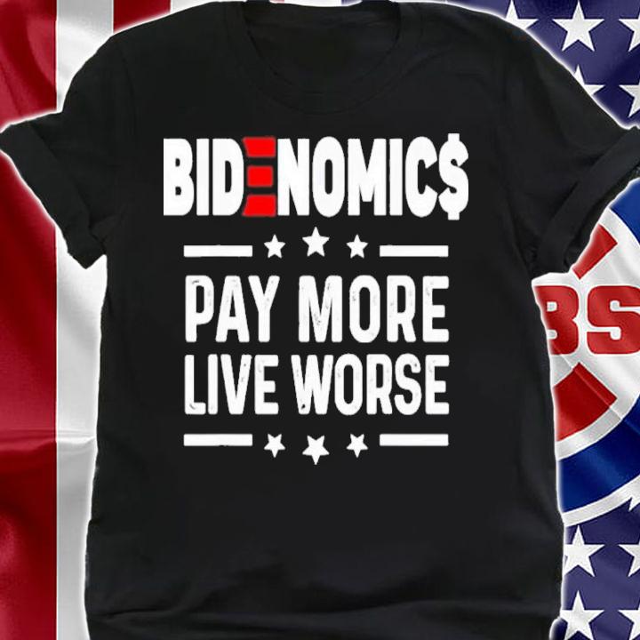 Bidenomics Biden Pay More Live Worse Anti Biden Shirt t-shirt