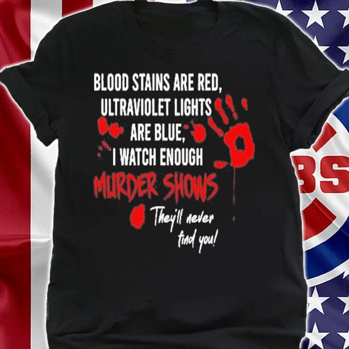 Blood Stains Are Red Ultraviolet Lights Are Blue Halloween T-Shirt t-shirt shirt