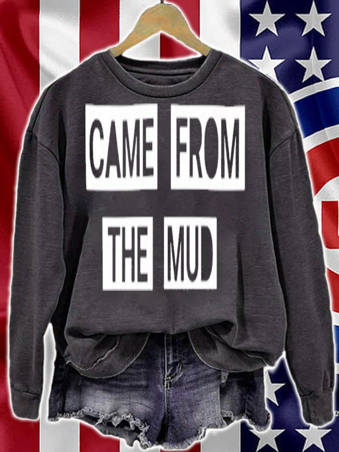 Came From The Mud Shirt t-shirt sweatshirt