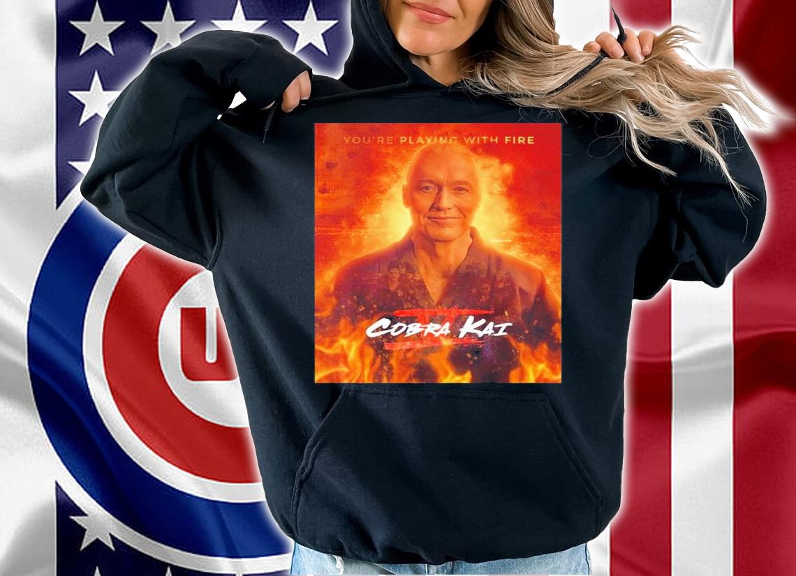Cobra Kai Season 5 Poster You're Playing With Fire Movie Shirt t-shirt