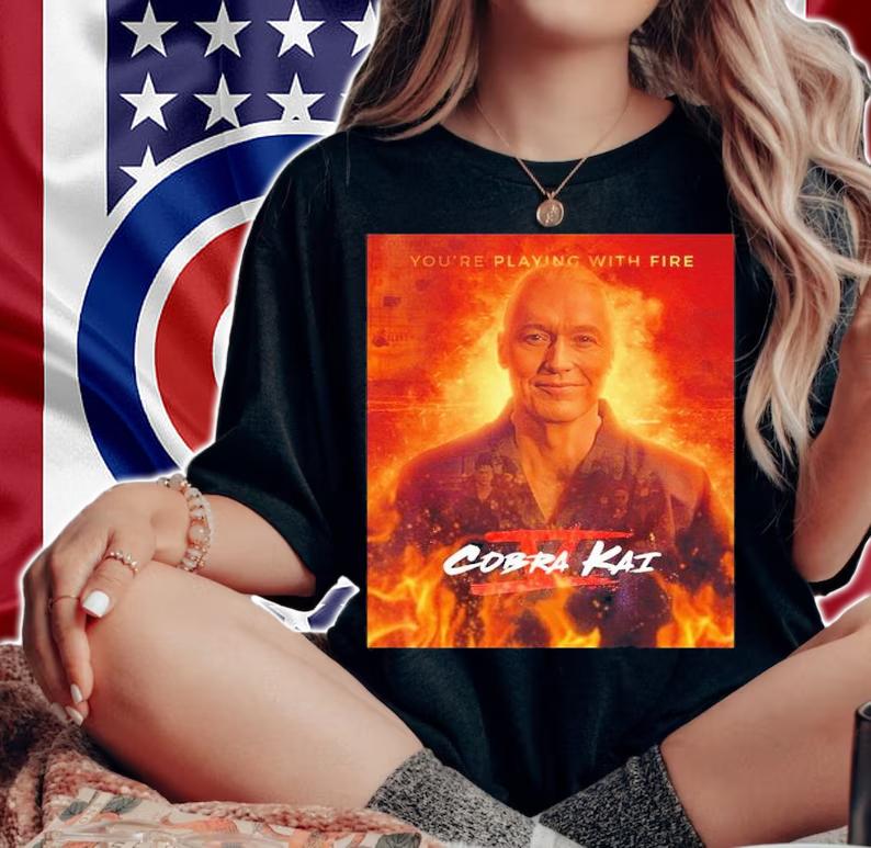 Cobra Kai Season 5 Poster You're Playing With Fire Movie Shirt t-shirt