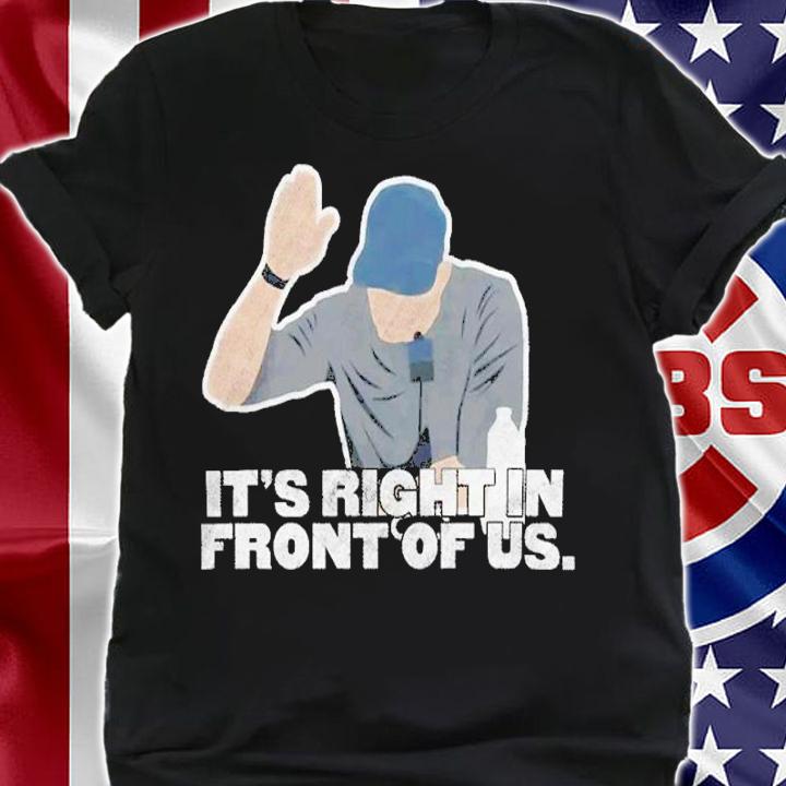 It's Right In Front Of Us Aaron Boone Talkin' Yanks Jomboy Shirt t-shirt