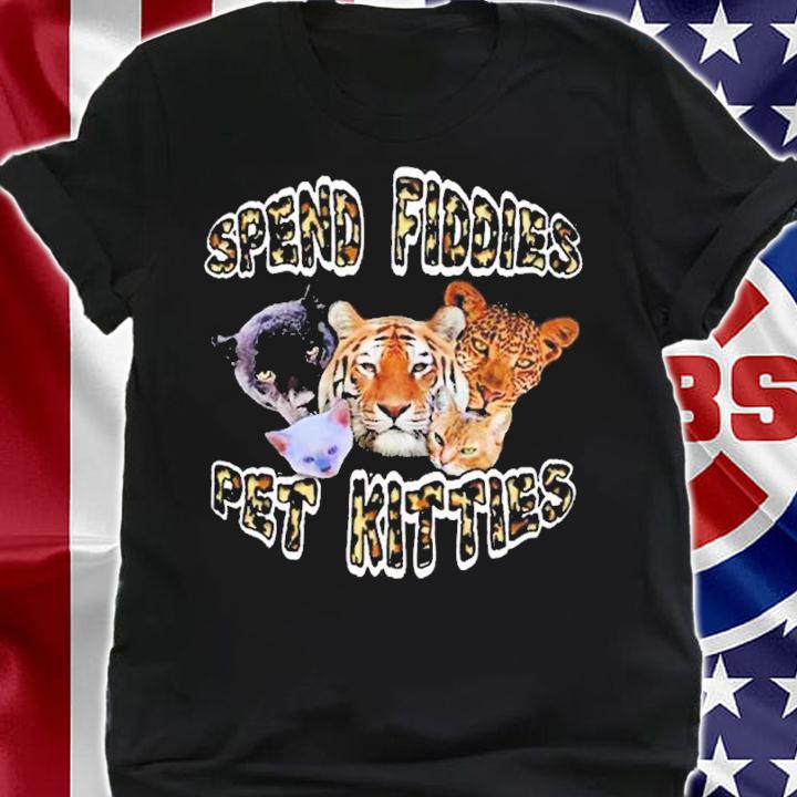 Spend Fiddies Pet Kitties Graphic shirt t-shirt shirt