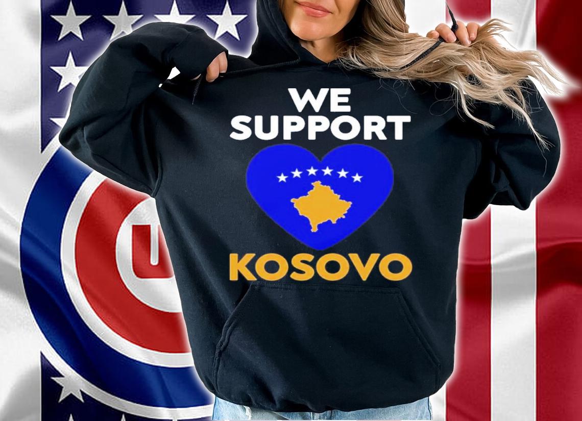 We Support Kosovo Pray For Kosovo Shirt t-shirt hoodie