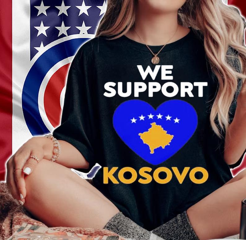 We Support Kosovo Pray For Kosovo Shirt t-shirt woman shirt