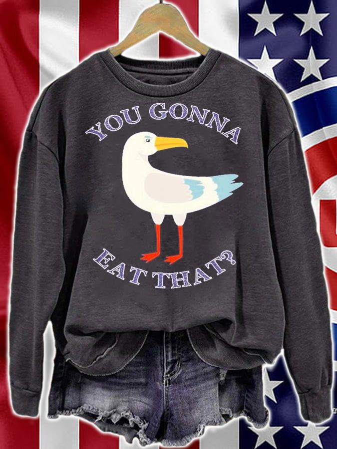 You gonna eat that Seagull shirt t-shirt sweatshirt